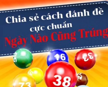 Dàn đề 20 số nuôi khung 3 ngày cho tỉ lệ nổ ra cao nhất, dễ chơi dễ trúng